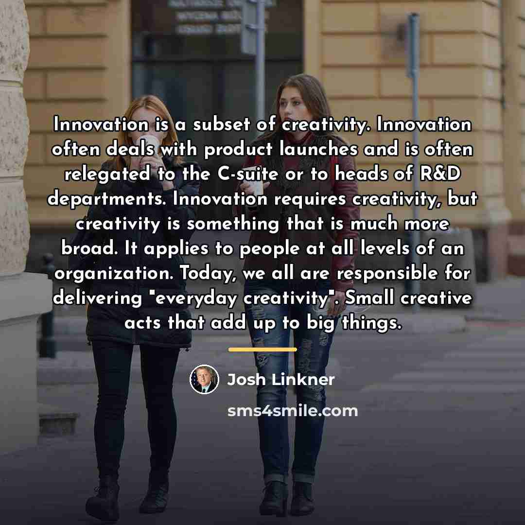 “Innovation is a subset of creativity. Innovation often deals with…” quote by Josh Linkner