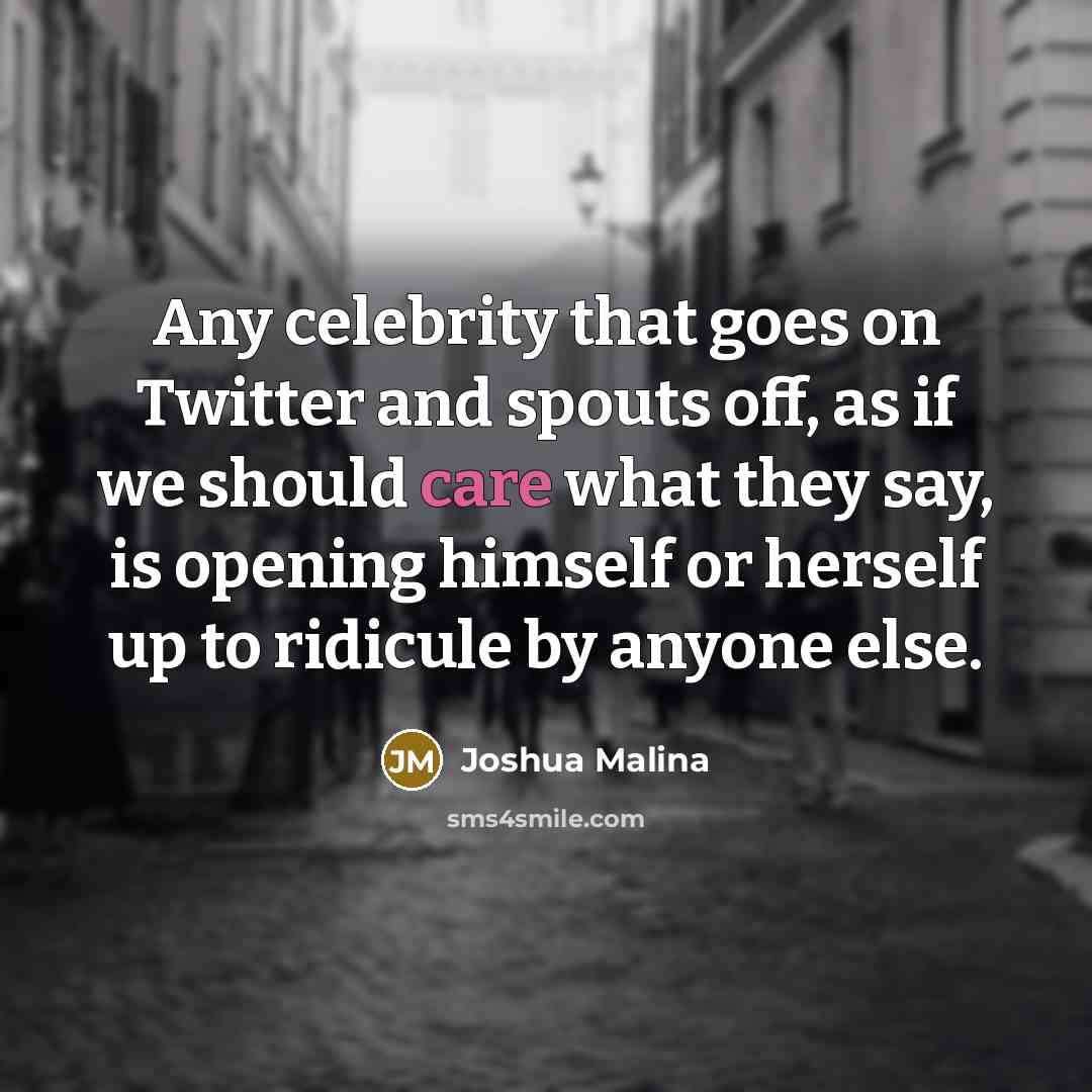 “Any celebrity that goes on Twitter and spouts off, as…” quote by Joshua Malina