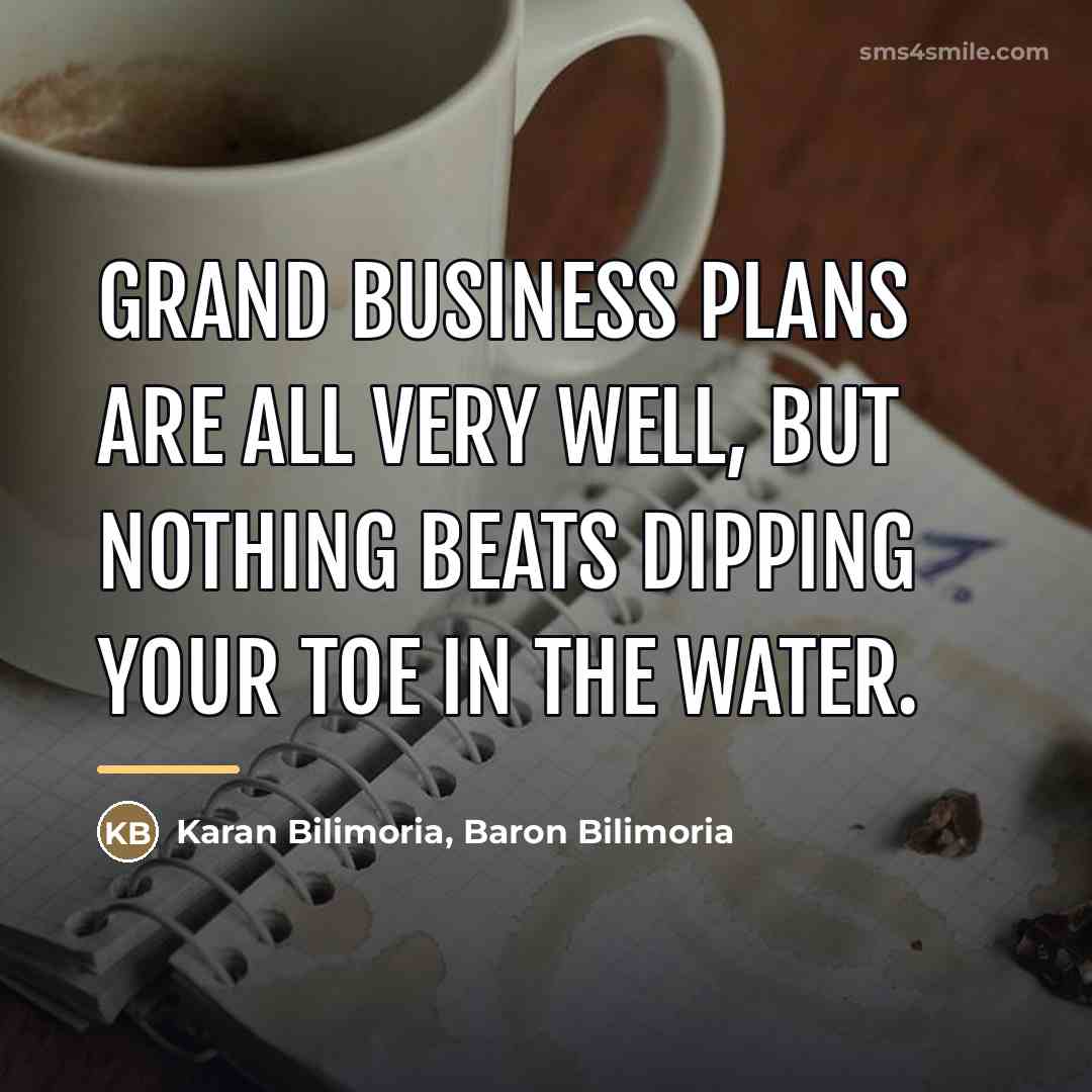 “Grand business plans are all very well, but nothing beats…” quote by Baron Bilimoria Karan Bilimoria