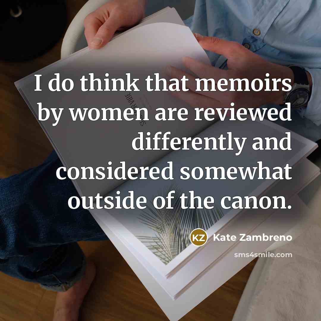 “I do think that memoirs by women are reviewed differently…” quote by Kate Zambreno