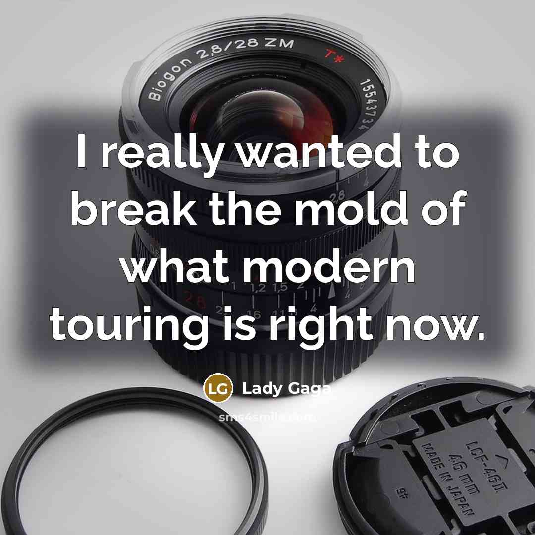 “I really wanted to break the mold of what modern…” quote by Lady Gaga