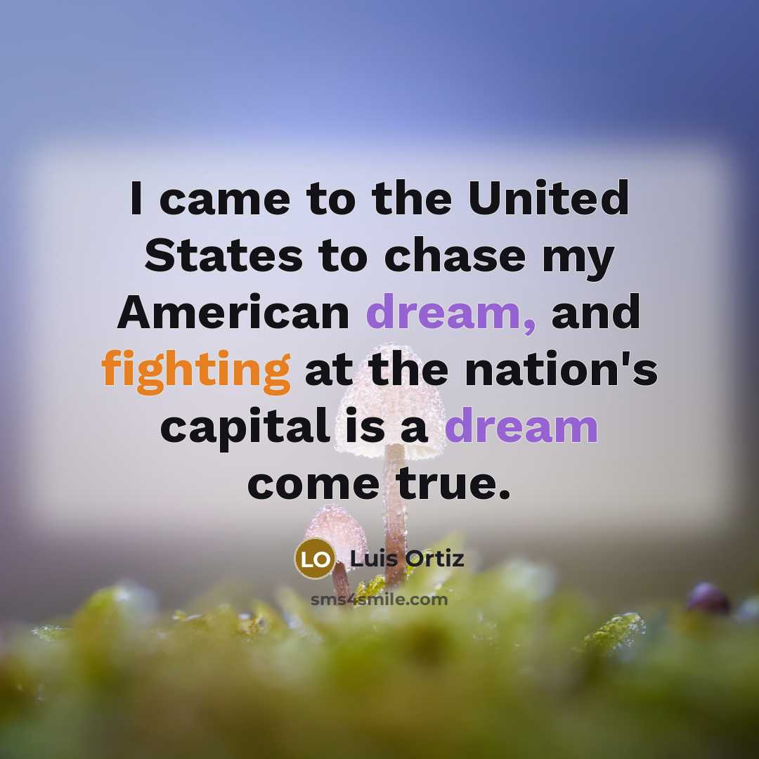 “I came to the United States to chase my American…” quote by Luis Ortiz