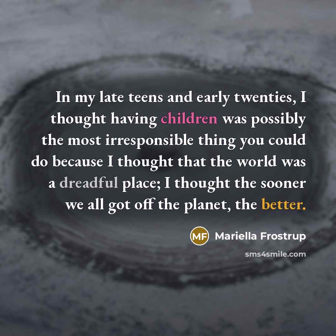 “In my late teens and early twenties, I thought having…” quote by Mariella Frostrup