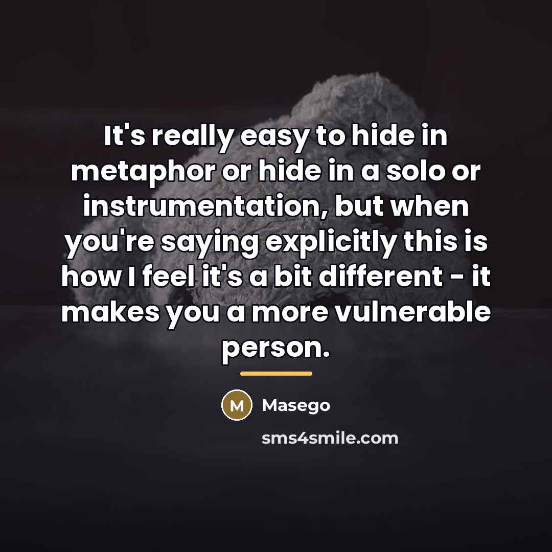 “It's really easy to hide in metaphor or hide in…” quote by Masego