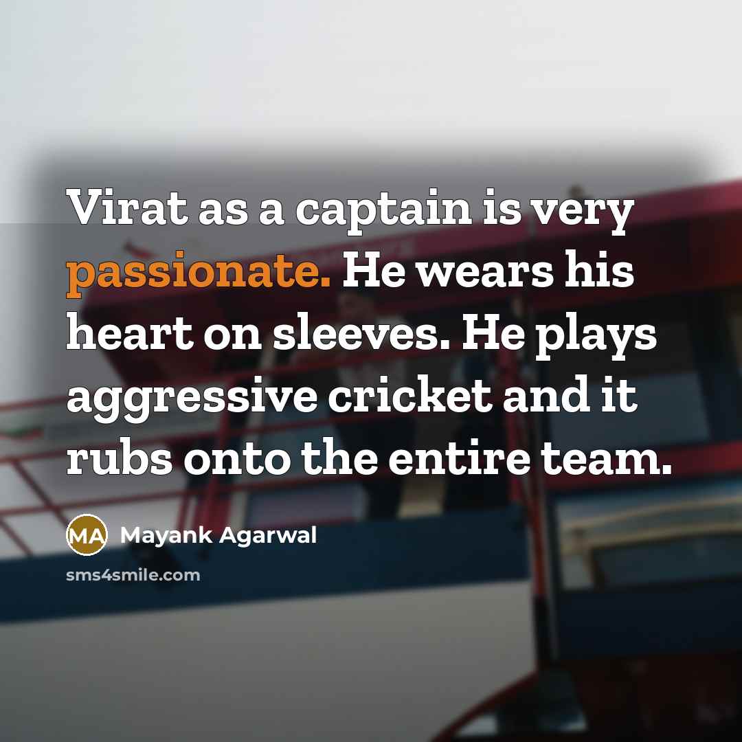 “Virat as a captain is very passionate. He wears his…” quote by Mayank Agarwal