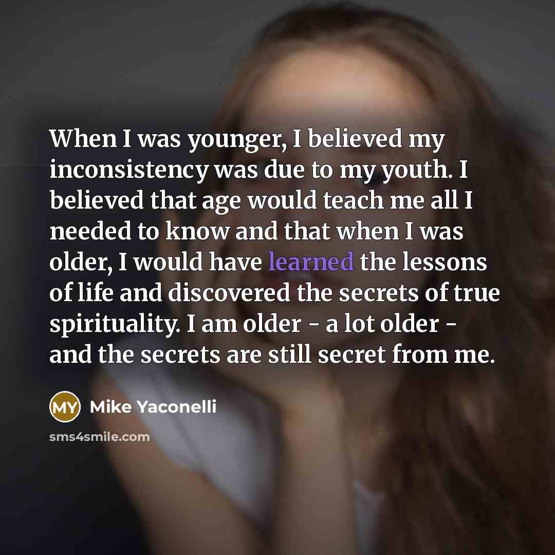 “When I was younger, I believed my inconsistency was due…” quote by Mike Yaconelli
