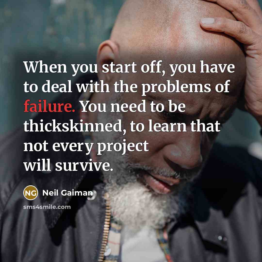 “When you start off, you have to deal with the…” quote by Neil Gaiman