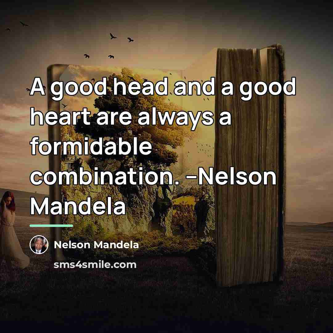 “A good head and a good heart are always a…” quote by Nelson Mandela