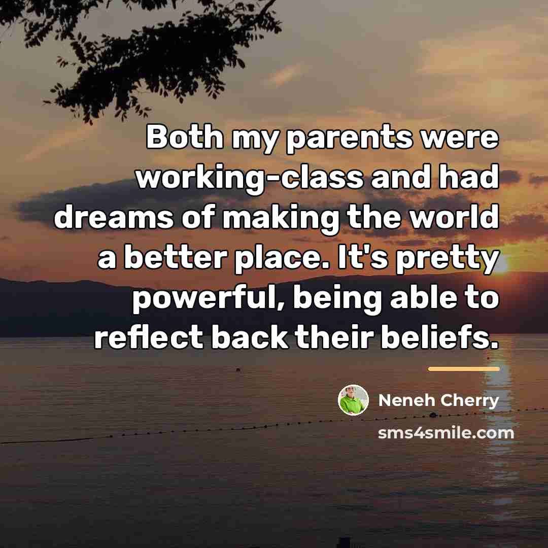 “Both my parents were working-class and had dreams of making…” quote by Neneh Cherry