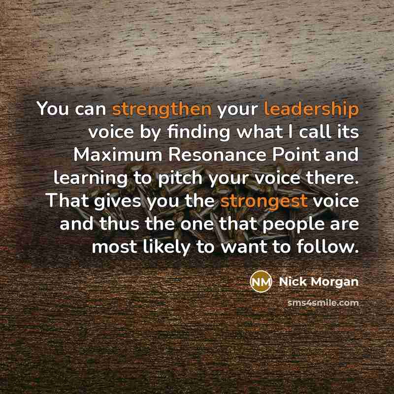 “You can strengthen your leadership voice by finding what I…” quote by Nick Morgan