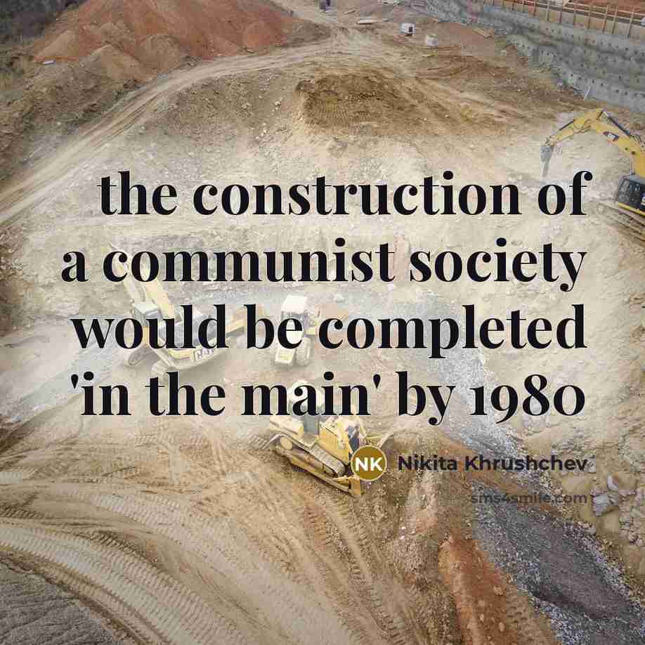 “the construction of a communist society would be completed 'in…” quote by Nikita Khrushchev