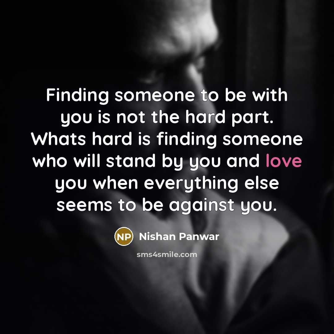 “Finding someone to be with you is not the hard…” quote by Nishan Panwar