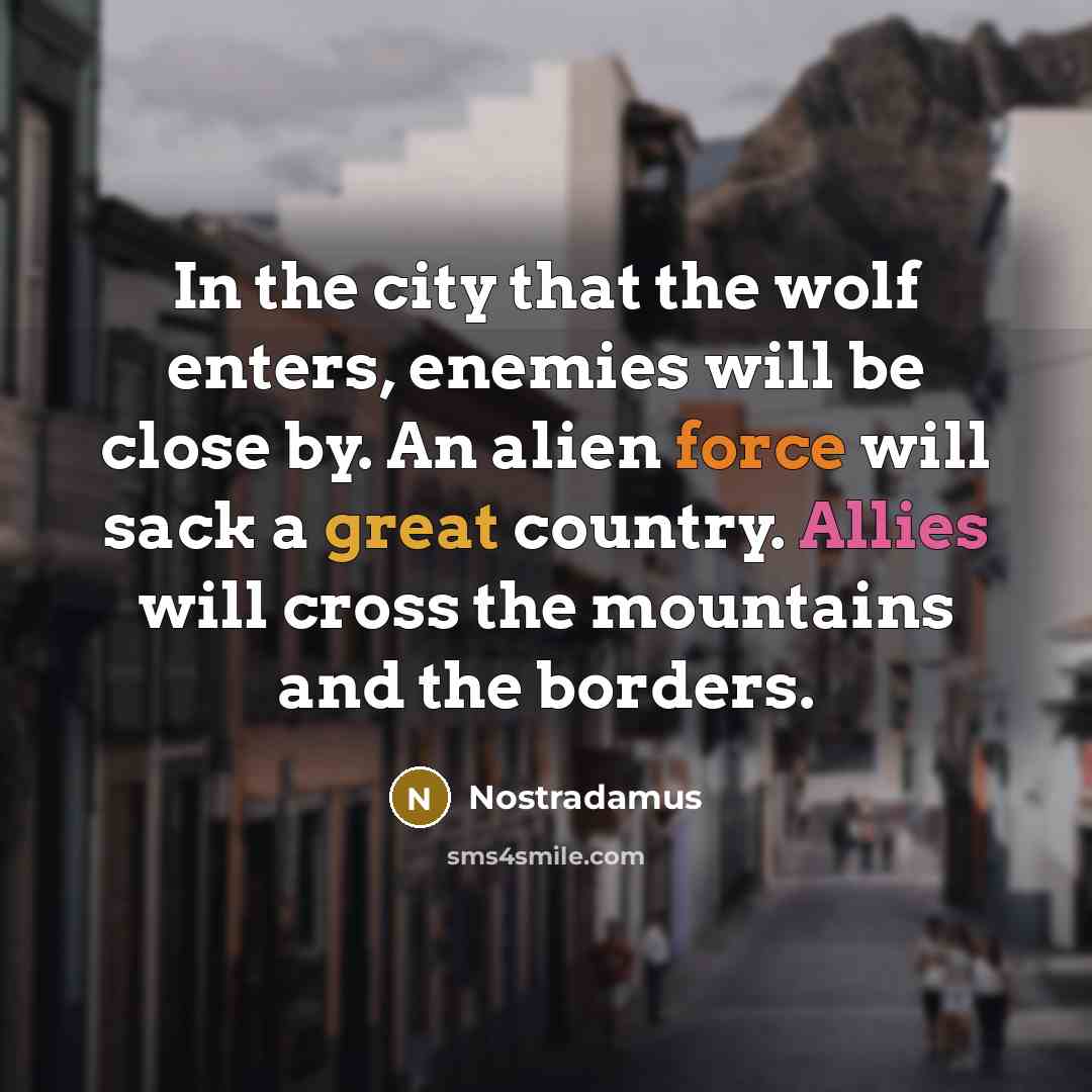 “In the city that the wolf enters, enemies will be…” quote by Nostradamus