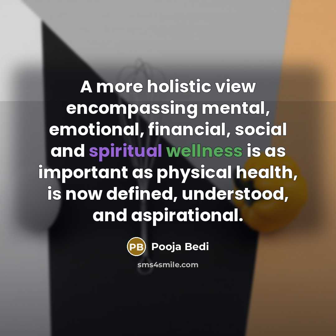 “A more holistic view encompassing mental, emotional, financial, social and…” quote by Pooja Bedi