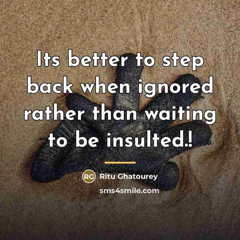 “Its better to step back when ignored rather than waiting…” quote by Ritu Ghatourey