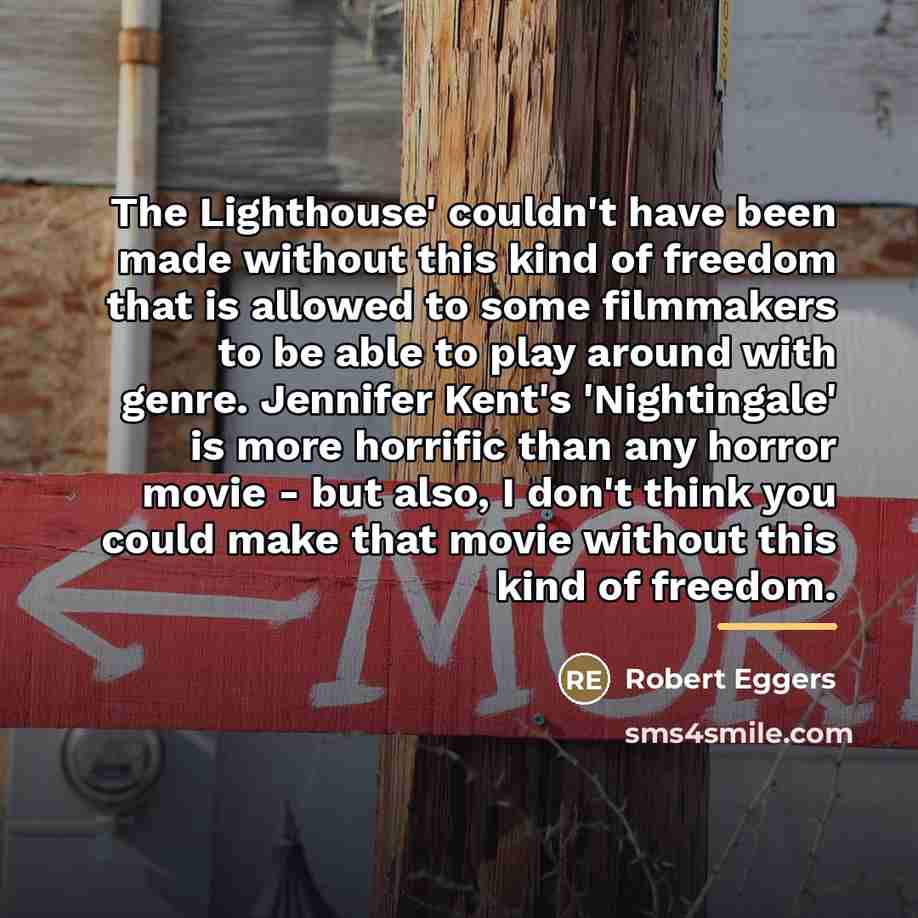 “The Lighthouse' couldn't have been made without this kind of…” quote by Robert Eggers