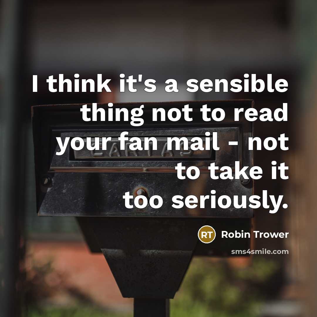 “I think it's a sensible thing not to read your…” quote by Robin Trower