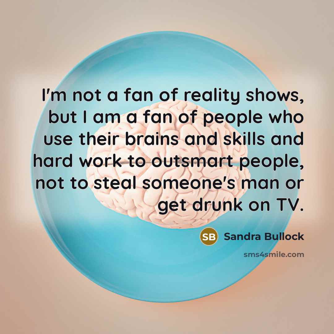 “I'm not a fan of reality shows, but I am…” quote by Sandra Bullock