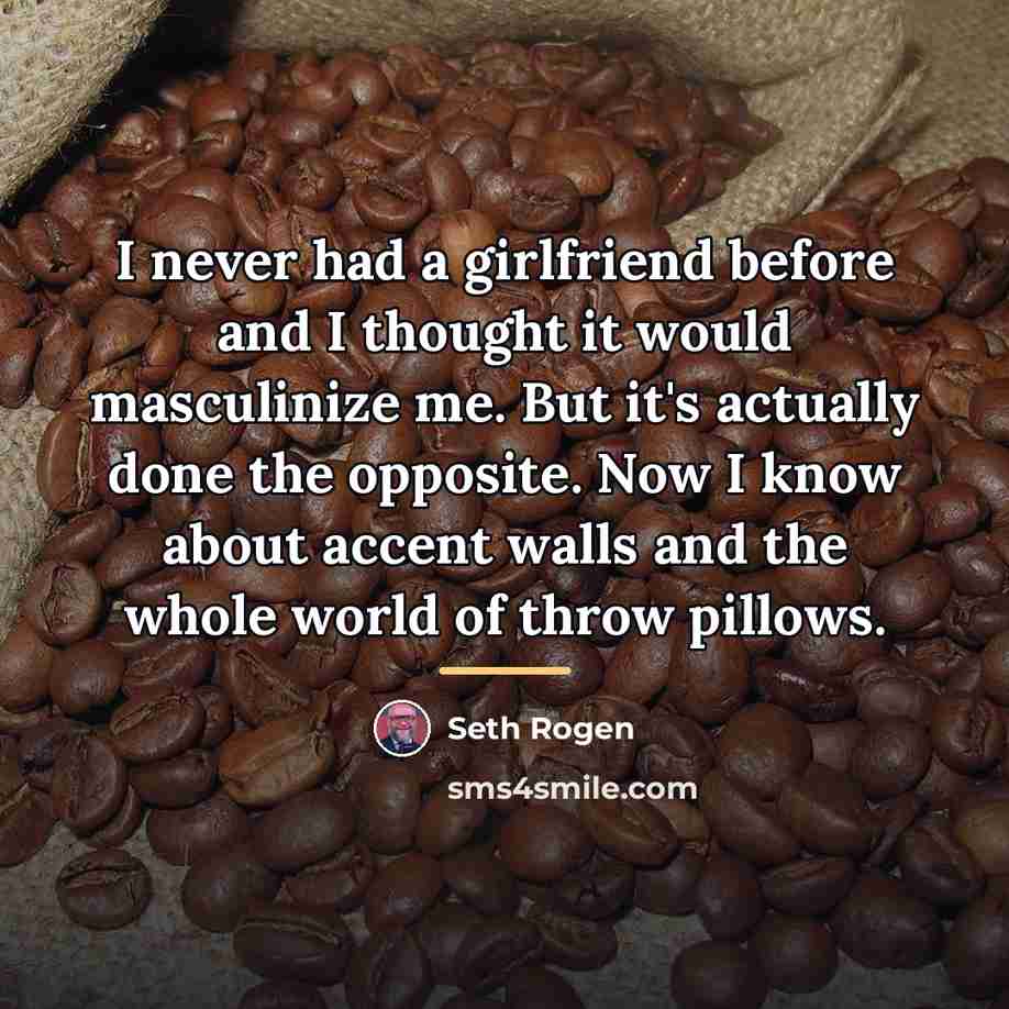 “I never had a girlfriend before and I thought it…” quote by Seth Rogen