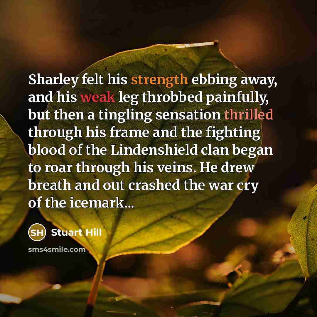 “Sharley felt his strength ebbing away, and his weak leg…” quote by Stuart Hill
