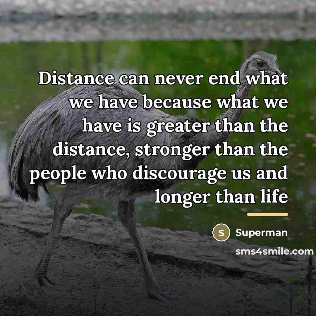 “Distance can never end what we have because what we…” quote by Superman