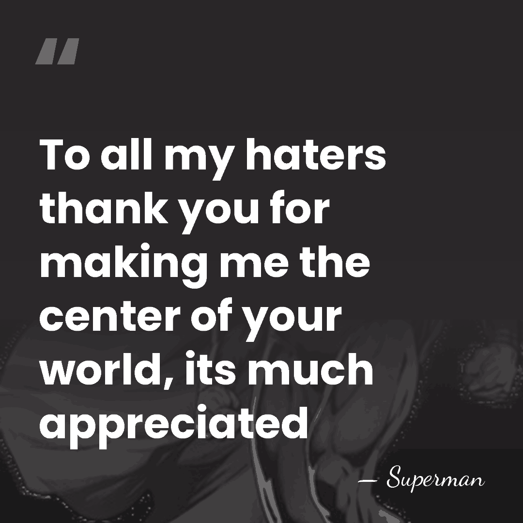 To all my haters thank you for making me the center of&hellip; - Superman