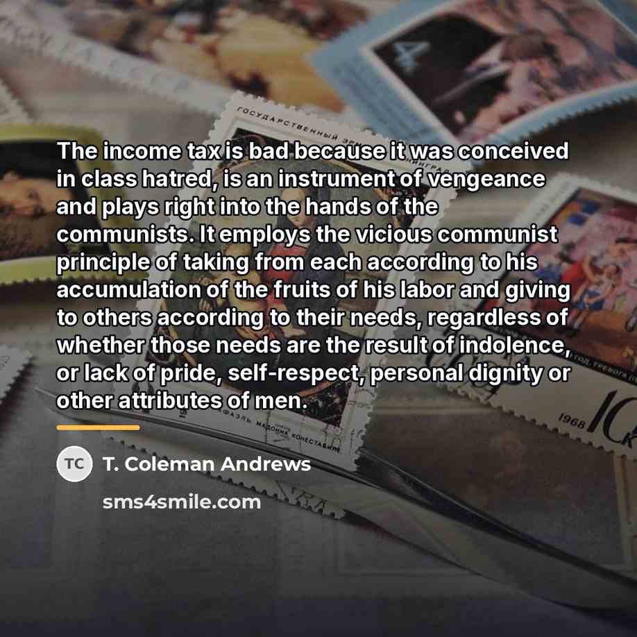 “The income tax is bad because it was conceived in…” quote by T. Coleman Andrews