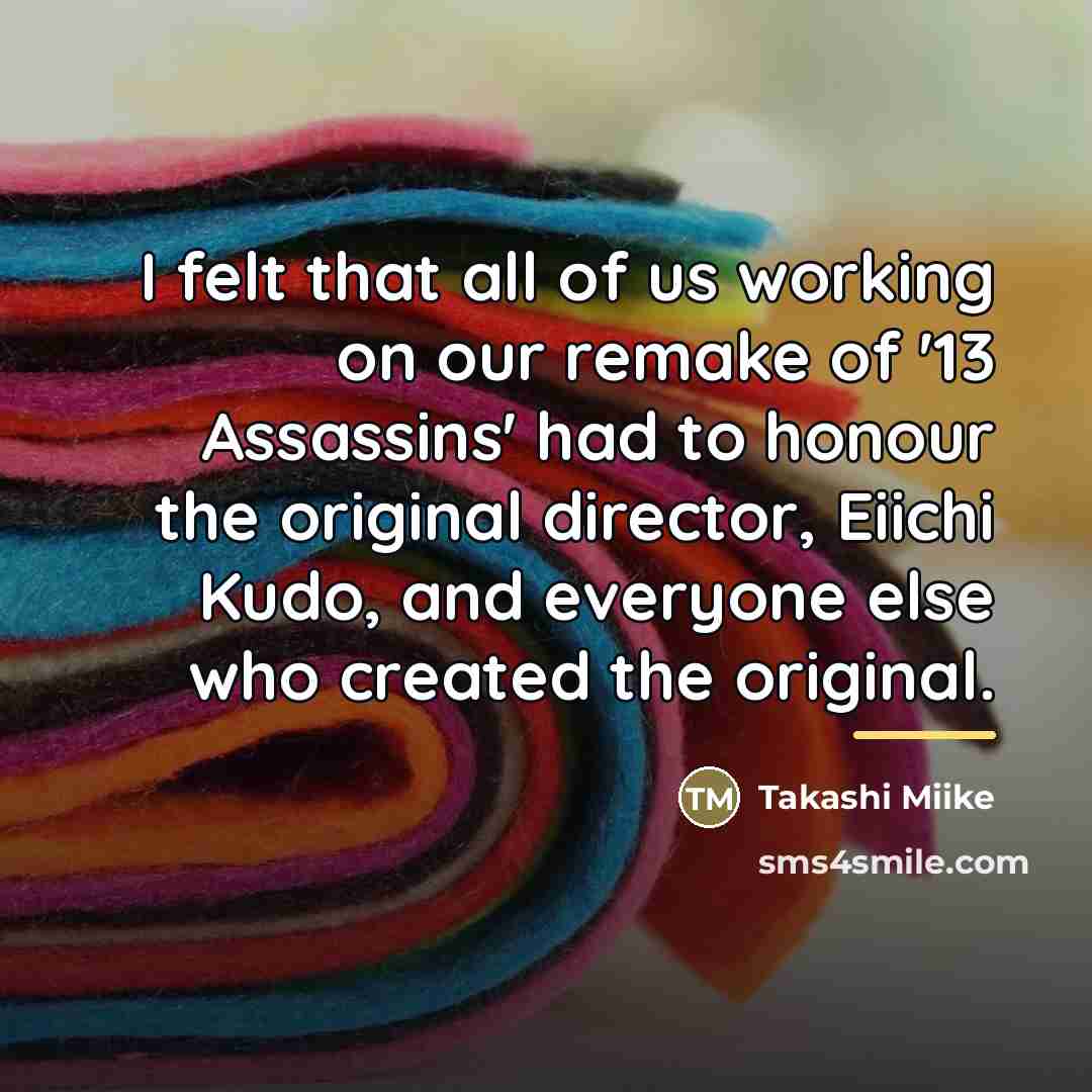 “I felt that all of us working on our remake…” quote by Takashi Miike