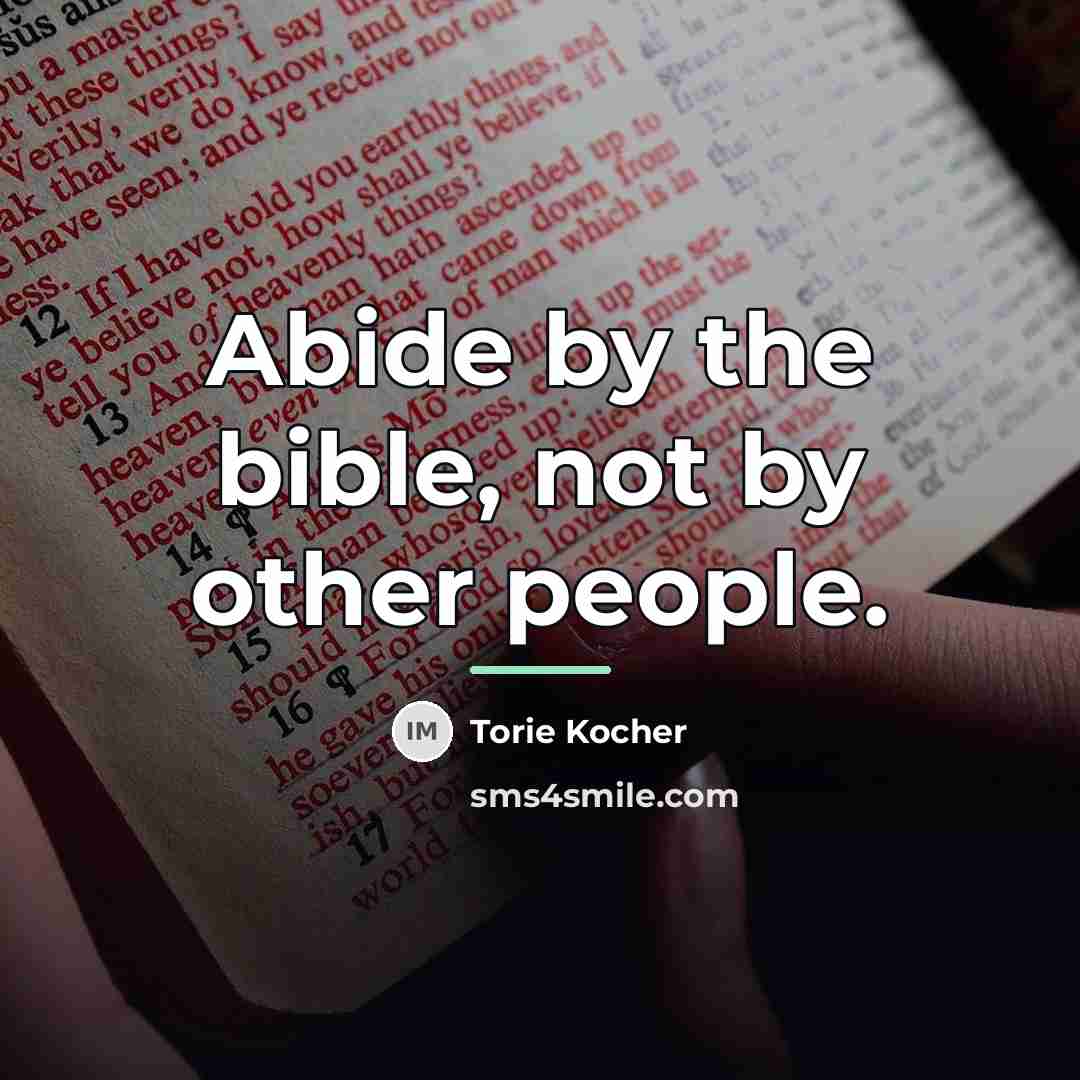 “Abide by the bible, not by other people.…” quote by Torie Kocher