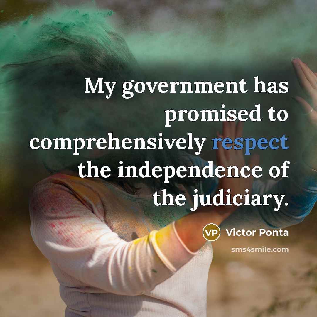 “My government has promised to comprehensively respect the independence of…” quote by Victor Ponta