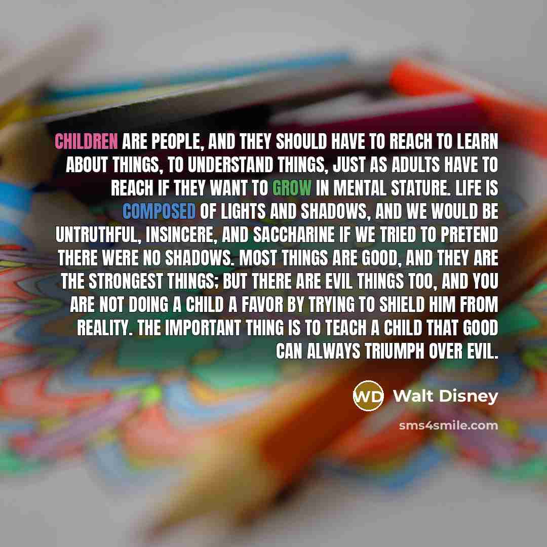 “Children are people, and they should have to reach to…” quote by Walt Disney