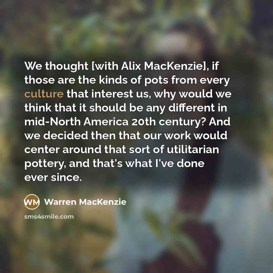 “We thought [with Alix MacKenzie], if those are the kinds…” quote by Warren MacKenzie
