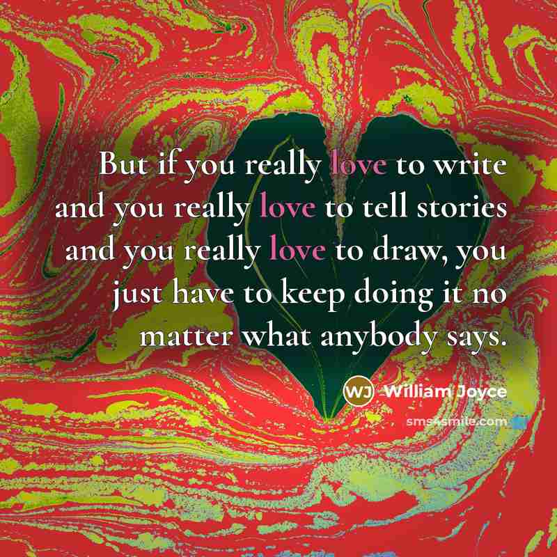 “But if you really love to write and you really…” quote by William Joyce