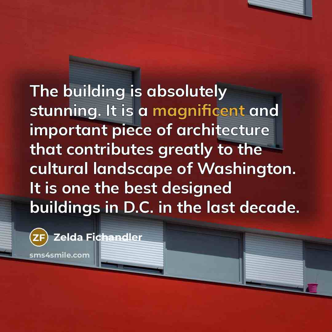 “The building is absolutely stunning. It is a magnificent and…” quote by Zelda Fichandler