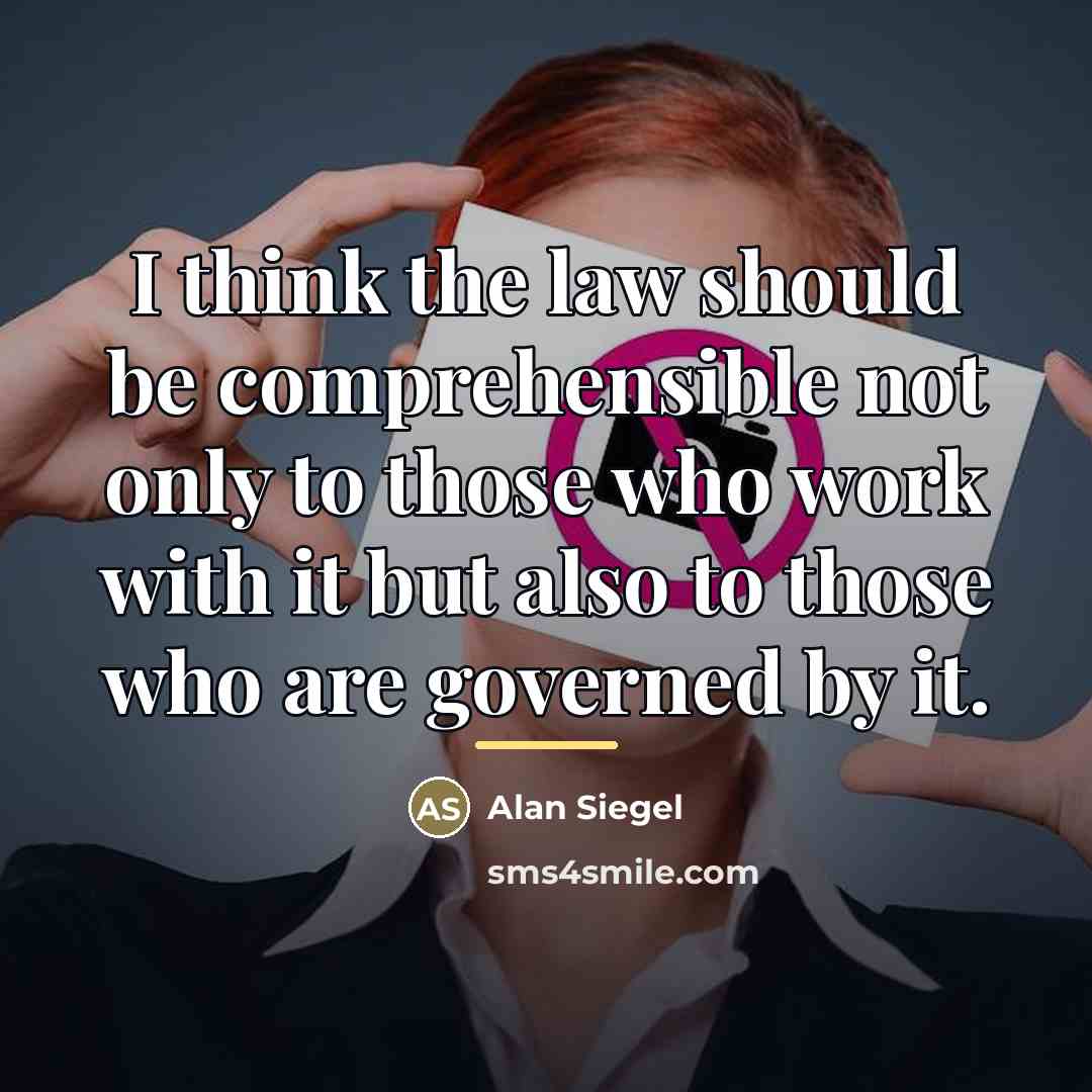 “I think the law should be comprehensible not only to…” quote by Alan Siegel