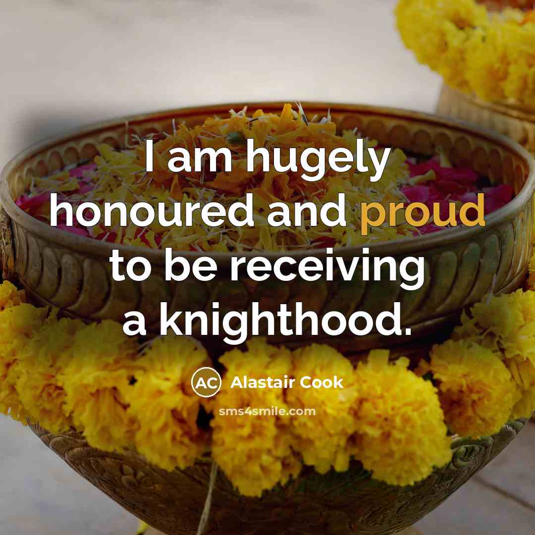 “I am hugely honoured and proud to be receiving a…” quote by Alastair Cook