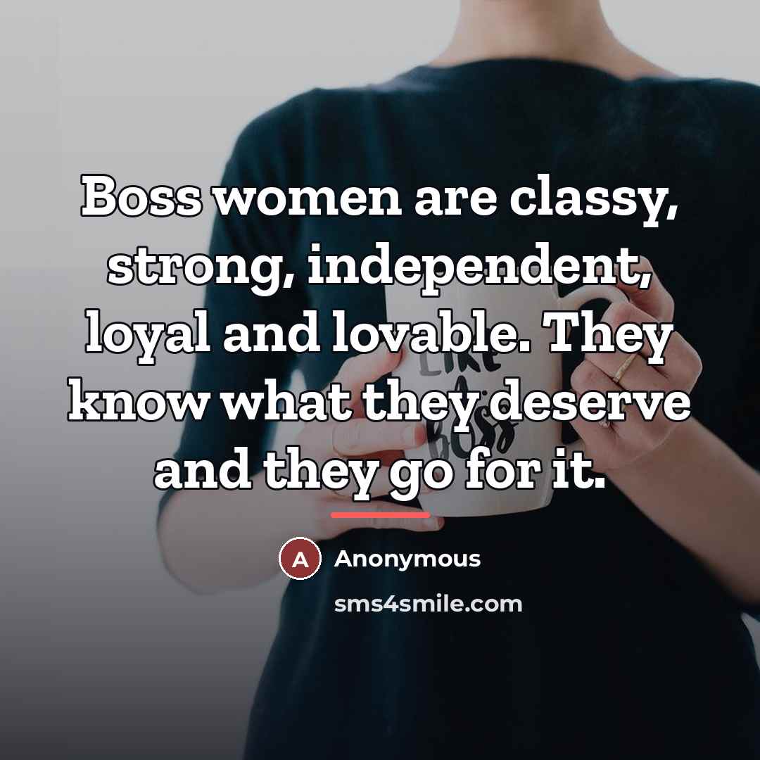 “Boss women are classy, strong, independent, loyal and lovable. They…” quote by Anonymous
