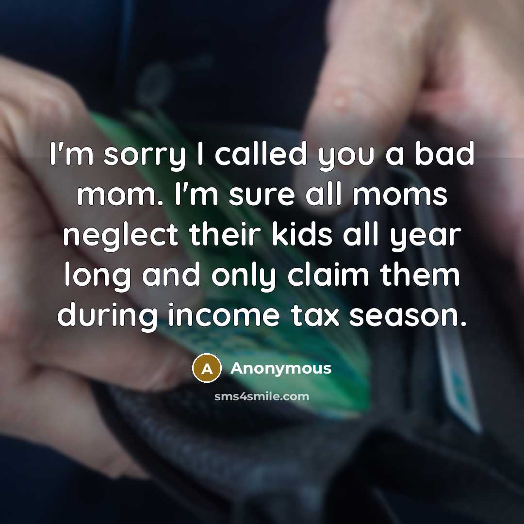 “I'm sorry I called you a bad mom. I'm sure…” quote by Anonymous