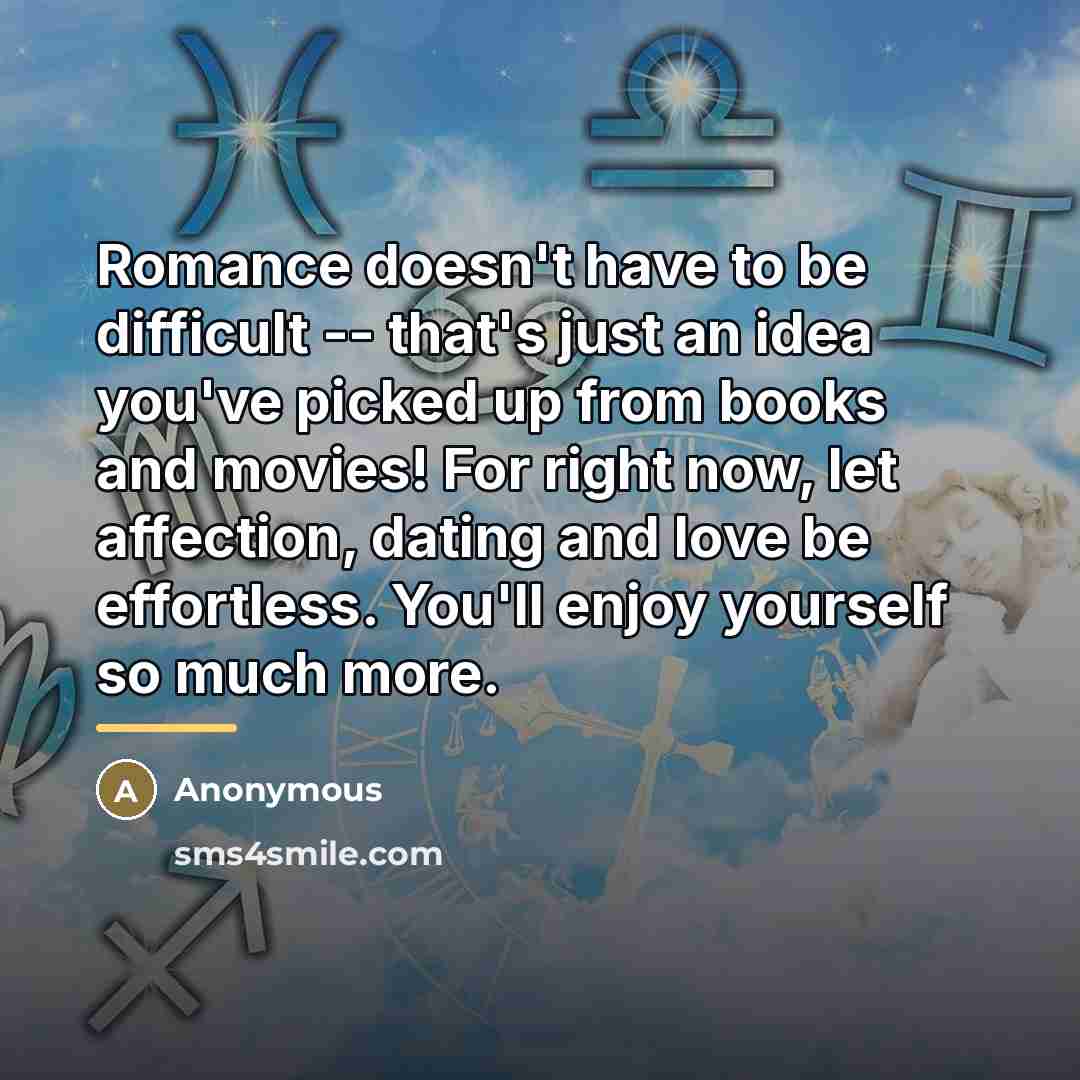 “Romance doesn't have to be difficult -- that's just an…” quote by Anonymous