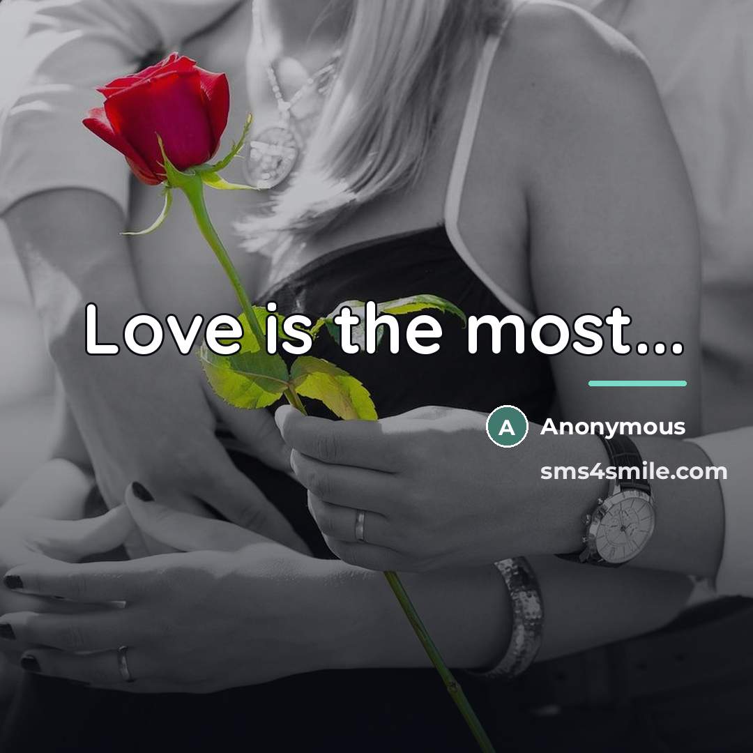 “Love is the most...…” quote by Anonymous
