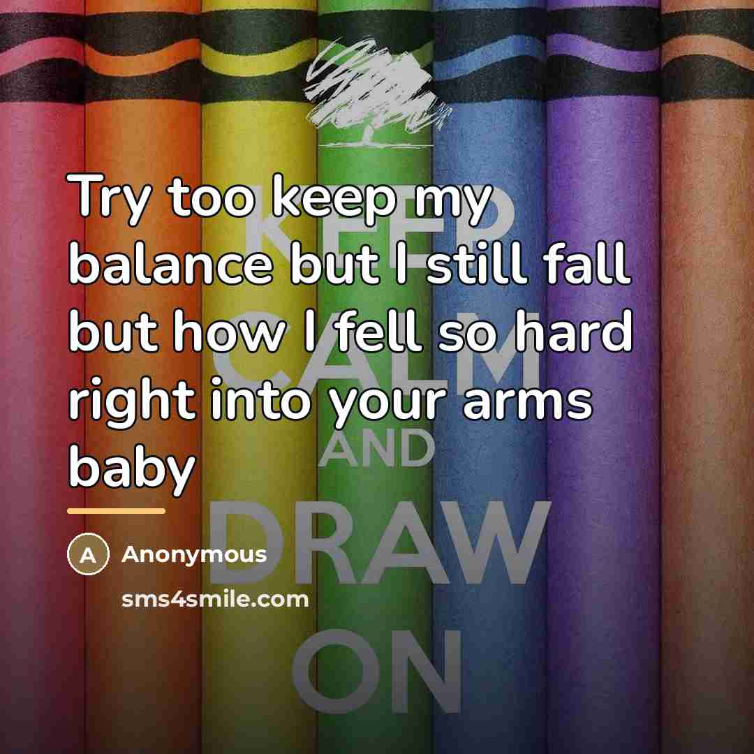 “Try too keep my balance but I still fall but…” quote by Anonymous