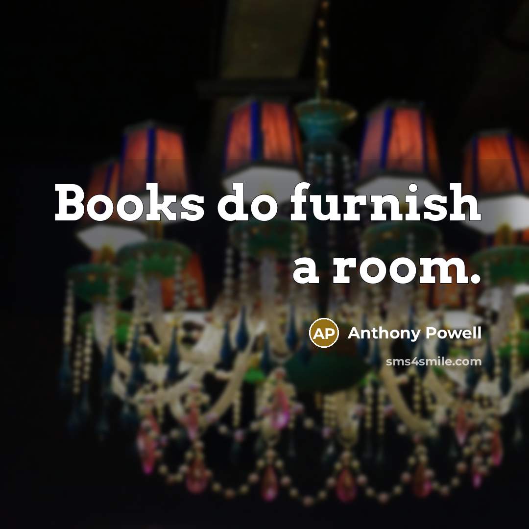“Books do furnish a room.…” quote by Anthony Powell