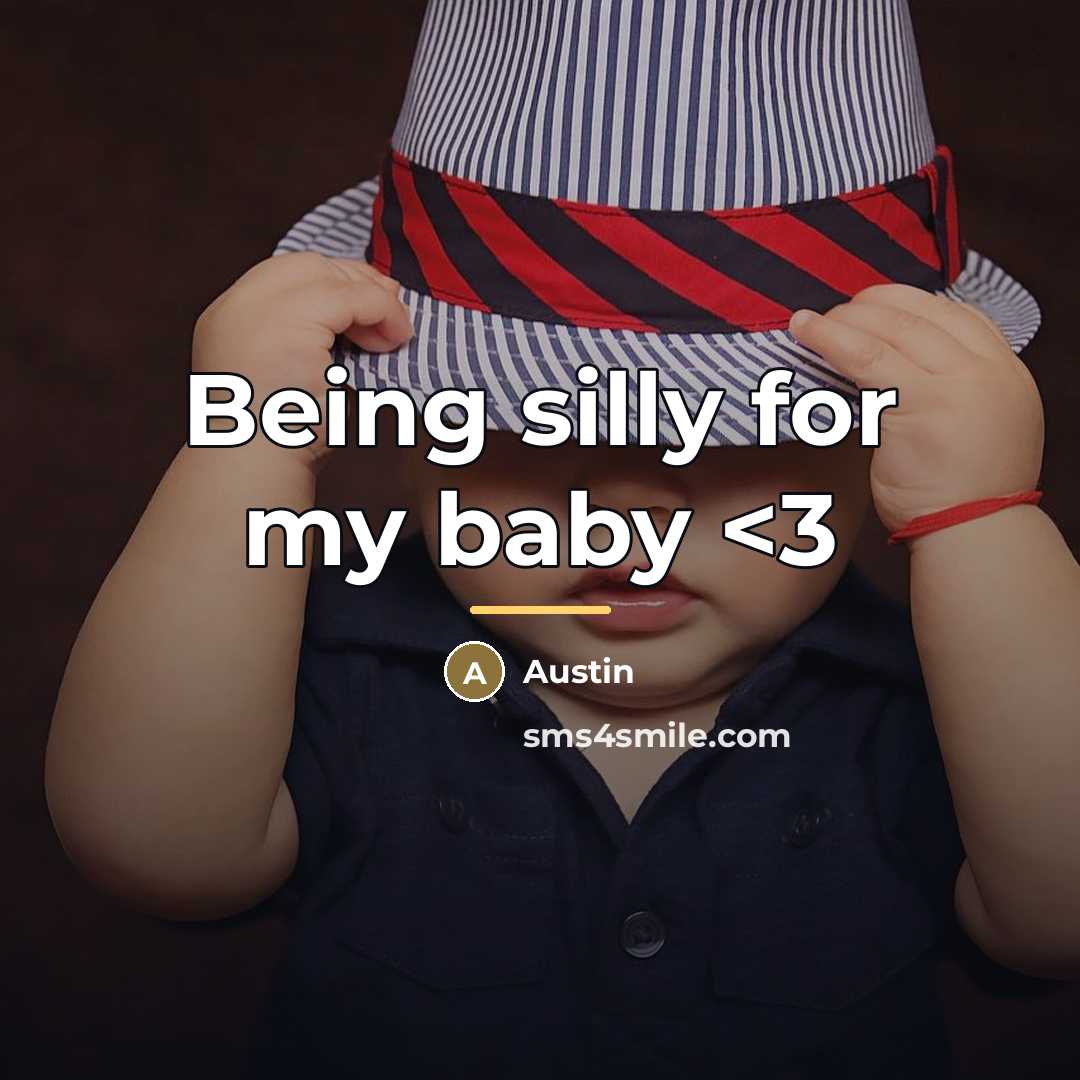 “Being silly for my baby…” quote by Austin