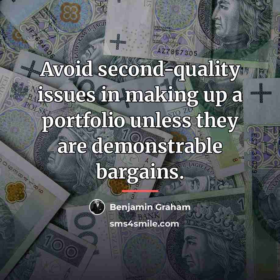 “Avoid second-quality issues in making up a portfolio unless they…” quote by Benjamin Graham