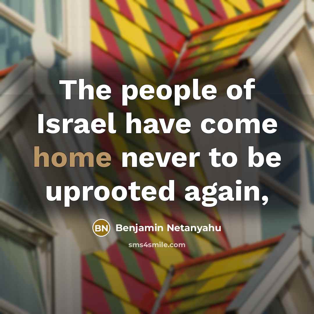“The people of Israel have come home never to be…” quote by Benjamin Netanyahu