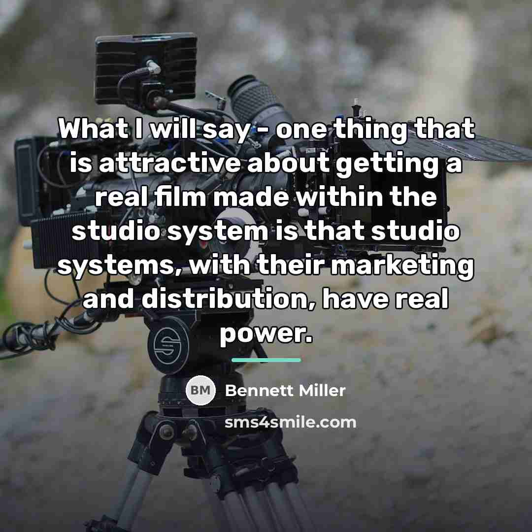 “What I will say - one thing that is attractive…” quote by Bennett Miller