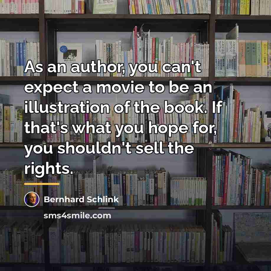“As an author, you can't expect a movie to be…” quote by Bernhard Schlink