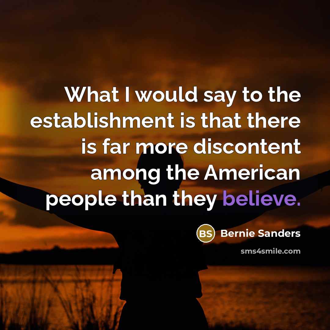 “What I would say to the establishment is that there…” quote by Bernie Sanders