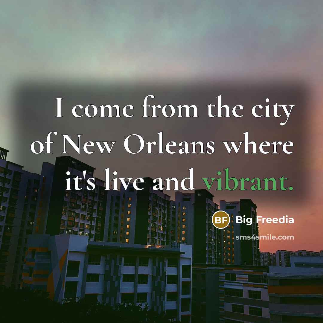 “I come from the city of New Orleans where it's…” quote by Big Freedia