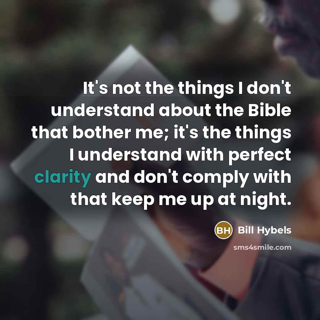 “It's not the things I don't understand about the Bible…” quote by Bill Hybels